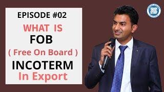 What is FOB - Free On Board || E02 || Incoterms for Export Import