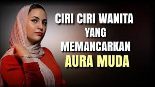 Ciri-Ciri Wanita Yang Memancarkan Aura Muda