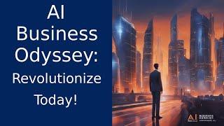 AI Business Odyssey: Welcome to the Future!