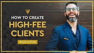  How to Create High-Fee Clients | Rich Litvin 1 Insight - S22EP07 (Replay)