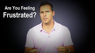 How to overcome frustration TODAY - Jefferson Santos