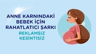 Anne Karnındaki Bebek İçin Rahatlatıcı Şarkı | Reklamsız Kesintisiz