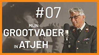 Regiment Van Heutsz Podcast #07 Mijn Grootvader in Atjeh