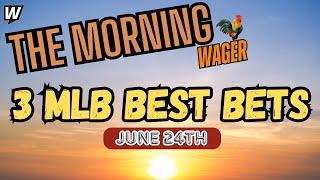 Monday's MLB Picks, Predictions & Best Bets | Mariners vs Rays | The Morning Wager 6/24/24