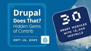 Drupal Does That? Hidden Gems of Contrib