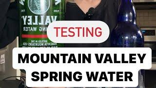 TESTING MOUNTAIN VALLEY SPRING WATER VS. MEDICAL GRADE WATER