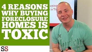 4 Reasons Why Buying Foreclosure Homes is Toxic