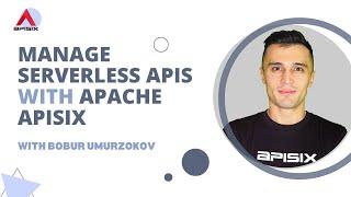 Manage serverless APIs with Apache APISIX