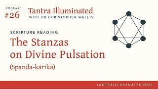 Ep 26 ~ The Stanzas on Divine Pulsation (Spanda-kārikā)