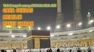 TIPS MEMILIH PAKET UMRAH  TAHUN 2024 | MURAH APA BISA DAPAT PELAYANAN BAGUS?