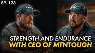 Strength and Endurance with CEO of MTNTOUGH | Dustin Diefenderfer