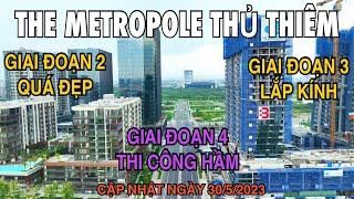 The Metropole Thủ Thiêm | Toàn Cảnh Dự Án, Những Hình Ảnh Tiến Độ Mới Nhất 30/5