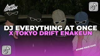 DJ EVERYTHING AT ONCE X TOKYO DRIFT NGULAR ENAKEUN FULLBASS MENGKANE VIRAL 2024