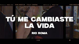 Rio Roma - Tú Me Cambiaste La Vida (Letra/Lyrics)