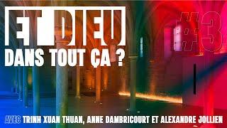 Et Dieu dans tout ça ? avec Trinh Xuan Thuan, Anne Dambricourt et Alexandre Jollien