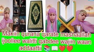 Makiin qurana qarate mashaallah ijoollee walitti qabdee ️️