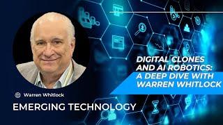 Digital Clones and AI Robotics: A Deep Dive with Warren Whitlock