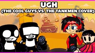 Ugh (The Cool Guys VS. The Tankmen Cover)