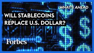 Will Stablecoins Replace The U.S. Dollar? - Steve Forbes | What's Ahead | Forbes