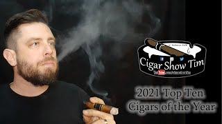 2021 Top 10 Cigars of the Year | Cigar Show Tim | Tobacco Talk