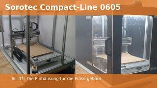 CnC Fräse Sorotec Compact Line 0605 Teil 11: Viel Einhausung für wenig Geld / Tutorial