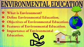 #EnvironmentalEducation#BEd#IVSem Environmental Education, It's Objectives; Features; and Importance