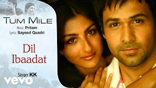 Dil Ibaadat Audio Song - Tum Mile|Emraan Hashmi,Soha Ali Khan|Pritam|KK|Sayeed Quadri