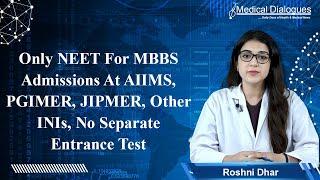 Only NEET For MBBS Admissions At AIIMS, PGIMER, JIPMER, Other INIs, No Separate Entrance Test