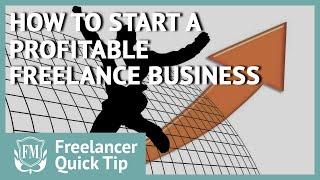 How to Start a Profitable Freelance Business | Freelancer Masterclass