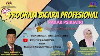 PROGRAM BICARA PROFESIONAL BERSAMA PAKAR PSIKIATRI "EMOSI 5 BINTANG, GURU CERIA, MURID GEMBIRA"