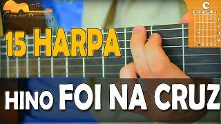 Aula de Violão GOSPEL - Hino 15 HARPA (Foi na CRUZ) batida e dedilhado