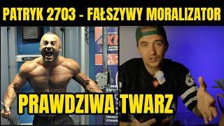 Czy Patryk2703 ma kręgosłup moralny? | Prawdziwe oblicze Patryka2703