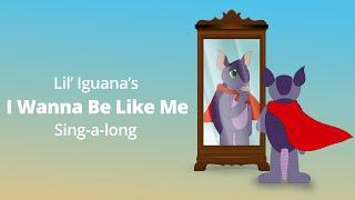 Lil' Iguana's - I Wanna Be Like Me (Sing-a-Long Version)