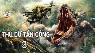 Phim Lẻ Hay: Thú Dữ Tấn Công 3 | Phim Phiêu Lưu Trung Quốc HD【Lồng Tiếng】