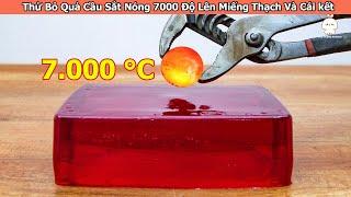 Thử Bỏ Quả Cầu Sắt Nóng 7000 Độ Lên Miếng Thạch Và Cái kết | Review Giải Trí Đời Sống