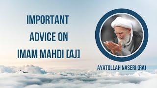 Important Advice on Imam Mahdi [AJ] | Ayatollah Naseri [RA] [English Subtitles - Click CC]