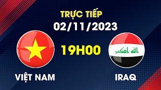  VIỆT NAM - IRAQ | ĐỐI THỦ BẤT LỰC, ĐT VIỆT NAM SUÝT TẠO NÊN ĐỊA CHẤN