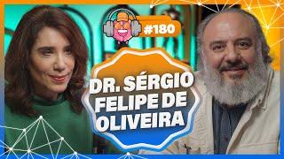 DR. SÉRGIO FELIPE DE OLIVEIRA (NEUROCIENTISTA) - PODPEOPLE #180