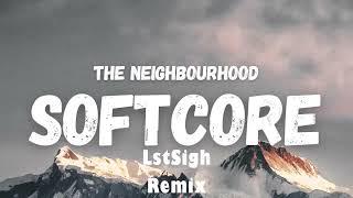 The Neighbourhood - Softcore [Ft. @victarine]  (LstSigh Remix/Bootleg)