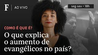 Como é que é? | O que explica o aumento de evangélicos no país?