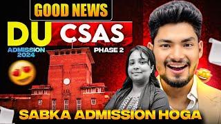 Good News DU CSAS Phase 2 Admission 2024 | Sabka Admission Hoga