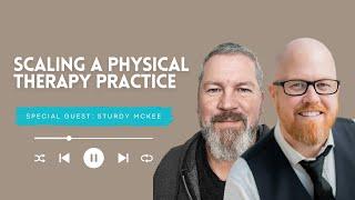 Scaling a Physical Therapy Practice with Sturdy McKee