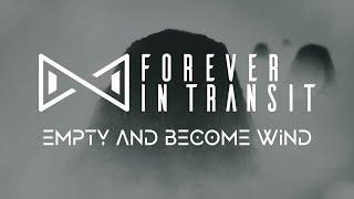 Forever In Transit  - "Empty And Become Wind" [Official Lyrics Video]