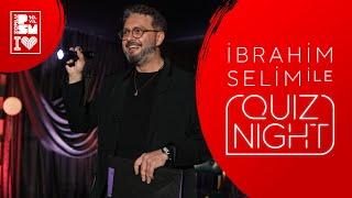 İbrahim Selim ile Quiz Night #10