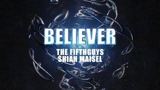 The FifthGuys, Shiah Maisel - Believer