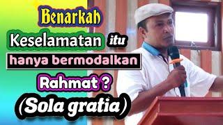 =Sola gratia= Benarkah Manusia Selamat Hanya Karena Rahmat?//Albert Kwuta