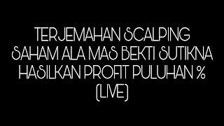 LIVEPraktek Cara Mas Bekti Sutikna Scalping Saham (TERJEMAHAN)