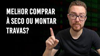 OPERAR TRAVAS OU COMPRAS À SECO? RESPONDENDO DÚVIDAS