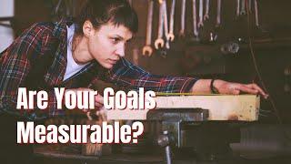 Are Your Goals Measurable?