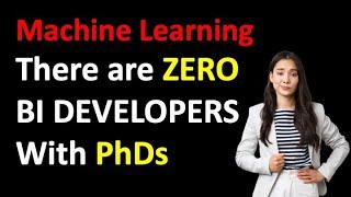 There are Zero BI Developers with PhDs
